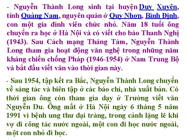 - Nguyễn Thành Long sinh tại huyện Duy Xuyên, tỉnh Quảng Nam, nguyên quán
