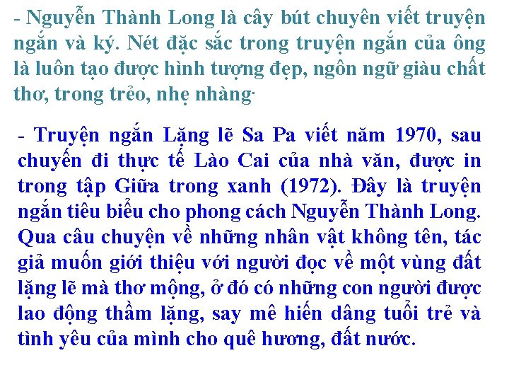 - Nguyễn Thành Long là cây bút chuyên viết truyện ngắn và ký. Nét