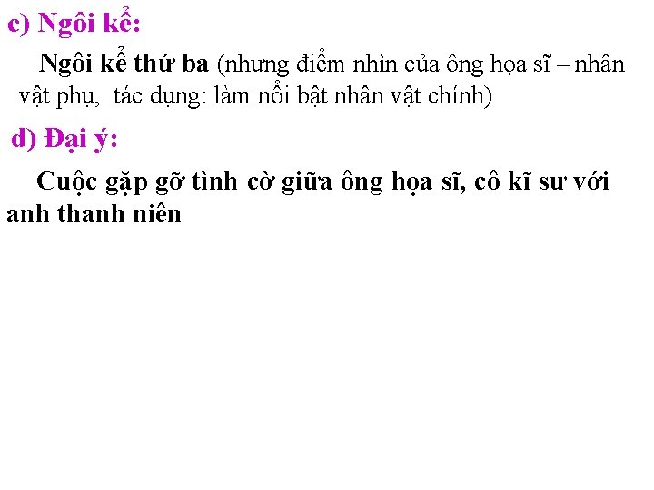 c) Ngôi kể: Ngôi kể thứ ba (nhưng điểm nhìn của ông họa sĩ