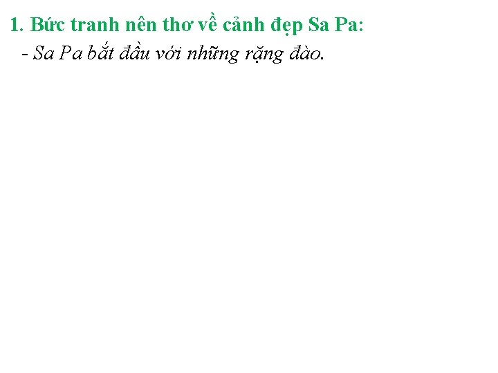 1. Bức tranh nên thơ về cảnh đẹp Sa Pa: - Sa Pa bắt