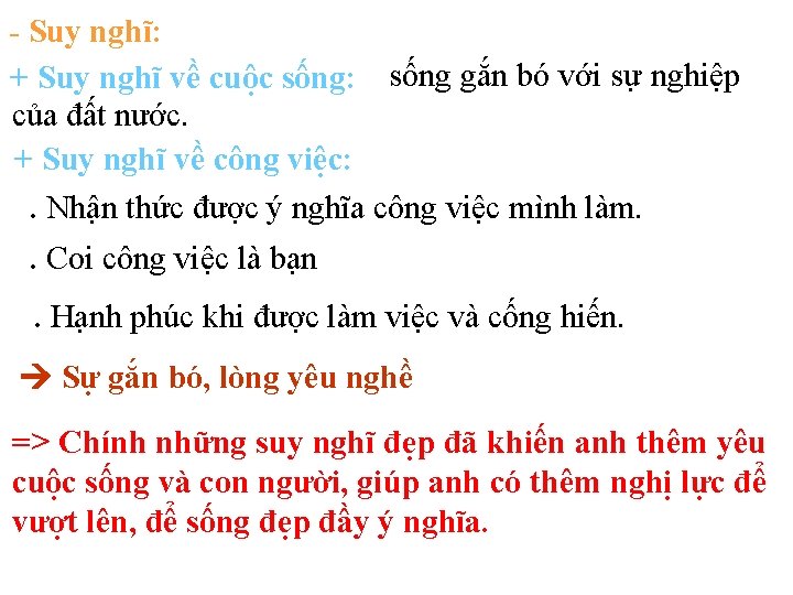 - Suy nghĩ: + Suy nghĩ về cuộc sống: sống gắn bó với sự