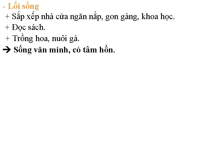 - Lối sống + Sắp xếp nhà cửa ngăn nắp, gon gàng, khoa học.