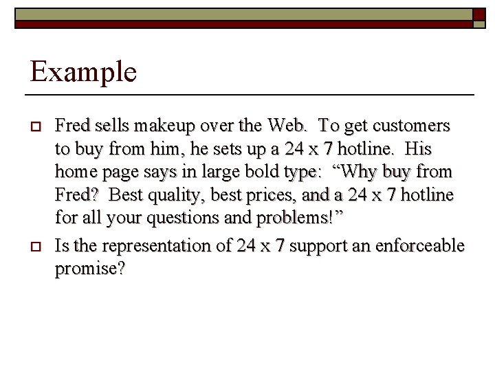 Example o o Fred sells makeup over the Web. To get customers to buy