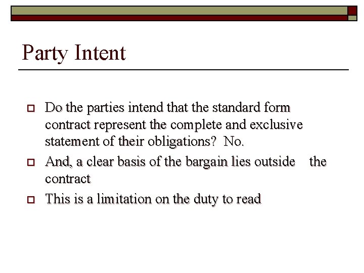 Party Intent o o o Do the parties intend that the standard form contract