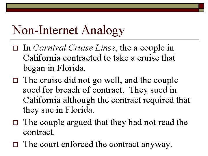 Non-Internet Analogy o o In Carnival Cruise Lines, the a couple in California contracted