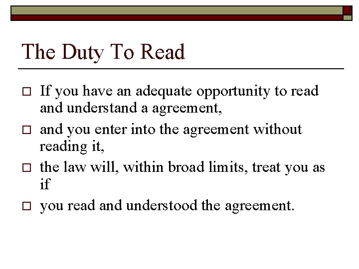 The Duty To Read o o If you have an adequate opportunity to read