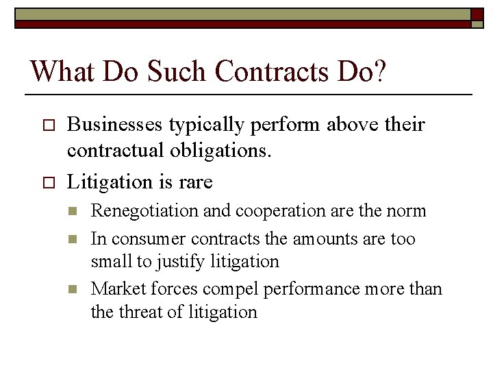 What Do Such Contracts Do? o o Businesses typically perform above their contractual obligations.