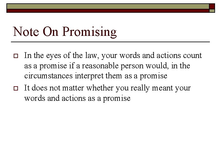 Note On Promising o o In the eyes of the law, your words and