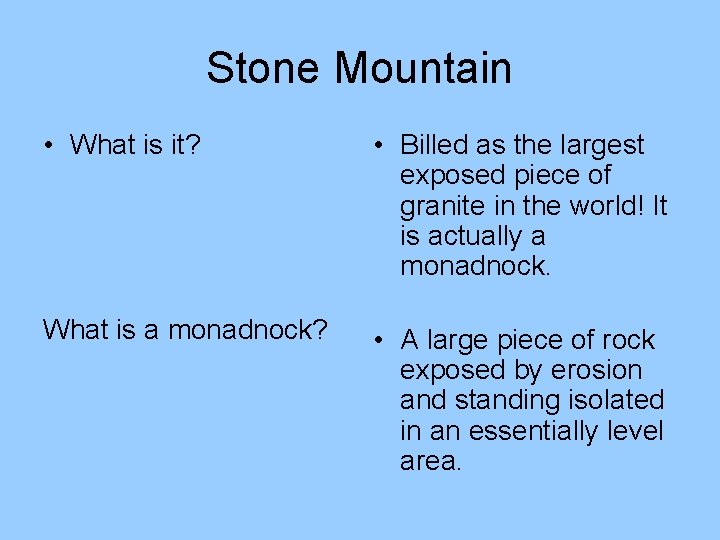 Stone Mountain • What is it? • Billed as the largest exposed piece of