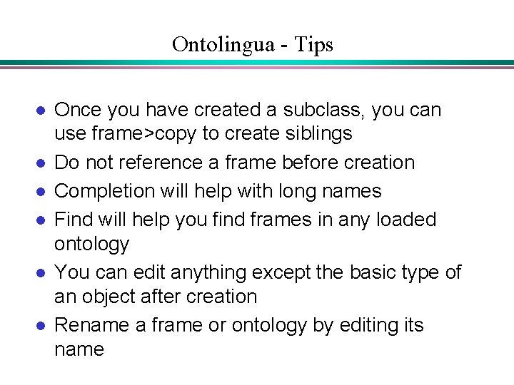 Ontolingua - Tips l l l Once you have created a subclass, you can Ontolingua - Tips l l l Once you have created a subclass, you can