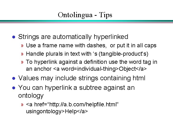 Ontolingua - Tips l Strings are automatically hyperlinked » Use a frame name with Ontolingua - Tips l Strings are automatically hyperlinked » Use a frame name with