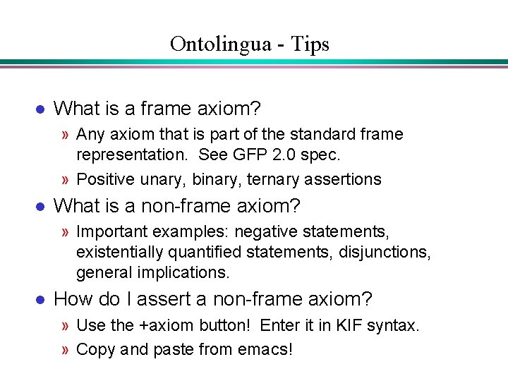 Ontolingua - Tips l What is a frame axiom? » Any axiom that is Ontolingua - Tips l What is a frame axiom? » Any axiom that is