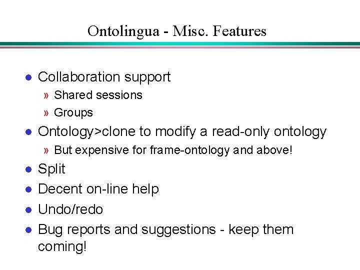 Ontolingua - Misc. Features l Collaboration support » Shared sessions » Groups l Ontology>clone Ontolingua - Misc. Features l Collaboration support » Shared sessions » Groups l Ontology>clone