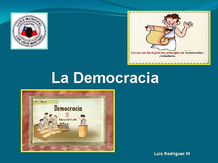 La Democracia Luis Rodríguez M. 