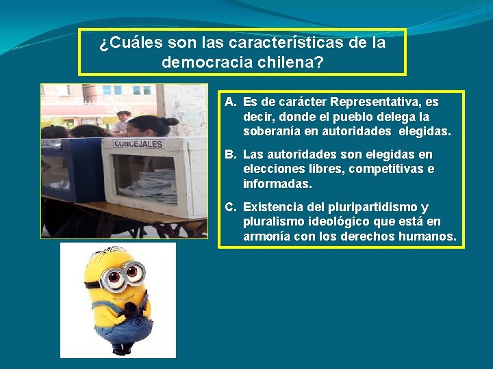 ¿Cuáles son las características de la democracia chilena? A. Es de carácter Representativa, es