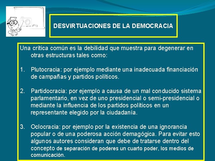 DESVIRTUACIONES DE LA DEMOCRACIA Una crítica común es la debilidad que muestra para degenerar