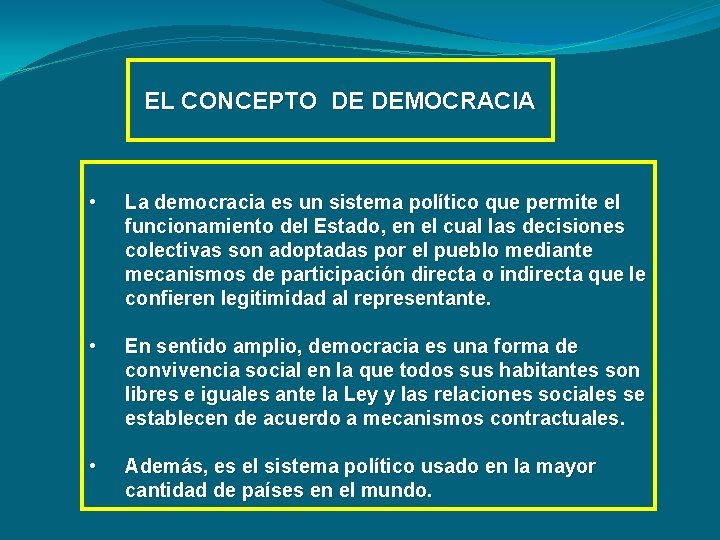 EL CONCEPTO DE DEMOCRACIA • La democracia es un sistema político que permite el