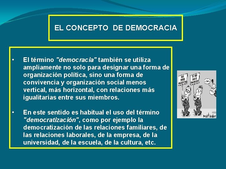 EL CONCEPTO DE DEMOCRACIA • El término "democracia" también se utiliza ampliamente no solo