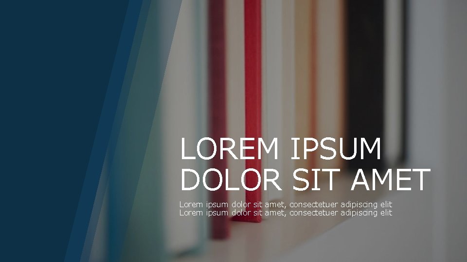 LOREM IPSUM DOLOR SIT AMET Lorem ipsum dolor sit amet, consectetuer adipiscing elit 