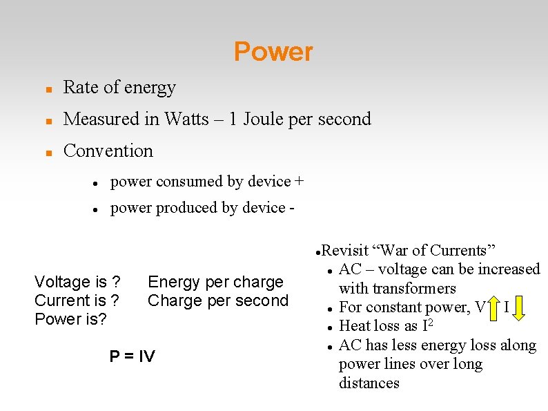 Power Rate of energy Measured in Watts – 1 Joule per second Convention power