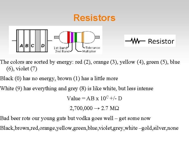 Resistors The colors are sorted by energy: red (2), orange (3), yellow (4), green