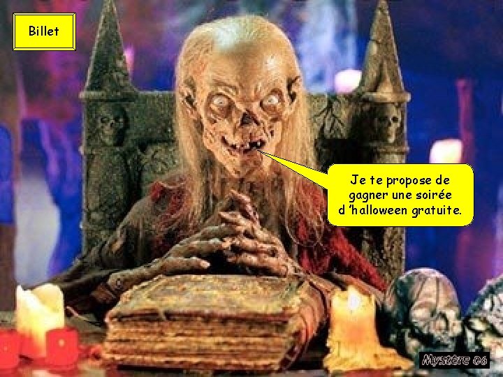 Billet Je te propose de gagner une soirée d ’halloween gratuite. 