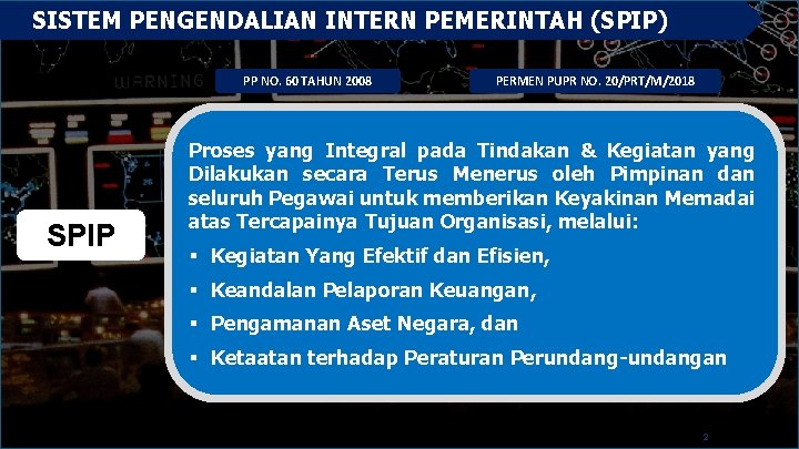 SISTEM PENGENDALIAN INTERN PEMERINTAH (SPIP) PP NO. 60 TAHUN 2008 SPIP PERMEN PUPR NO.