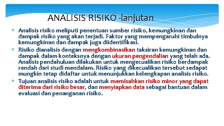 ANALISIS RISIKO -lanjutan Analisis risiko meliputi penentuan sumber risiko, kemungkinan dampak risiko yang akan