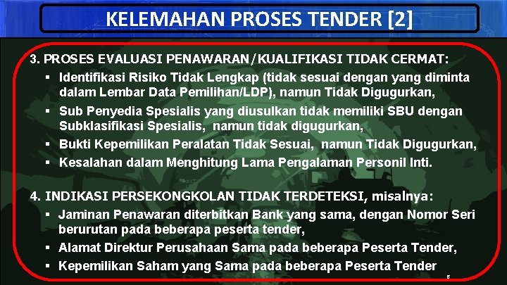 KELEMAHAN PROSES TENDER [2] 3. PROSES EVALUASI PENAWARAN/KUALIFIKASI TIDAK CERMAT: § Identifikasi Risiko Tidak