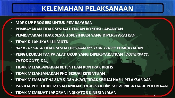 KELEMAHAN PELAKSANAAN • • • MARK UP PROGRES UNTUK PEMBAYARAN TIDAK SESUAI DENGAN KONDISI