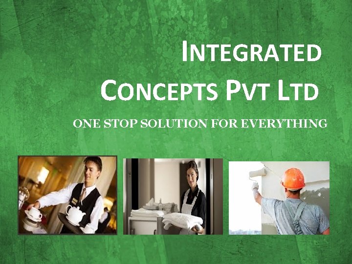 INTEGRATED CONCEPTS PVT LTD ONE STOP SOLUTION FOR EVERYTHING 