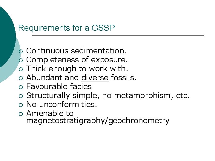 Requirements for a GSSP ¡ ¡ ¡ ¡ Continuous sedimentation. Completeness of exposure. Thick