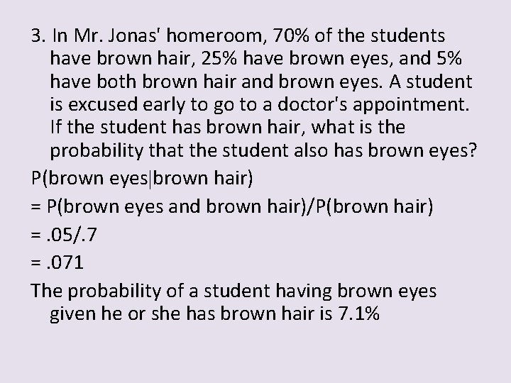 3. In Mr. Jonas' homeroom, 70% of the students have brown hair, 25% have