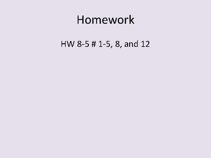 Homework HW 8 -5 # 1 -5, 8, and 12 