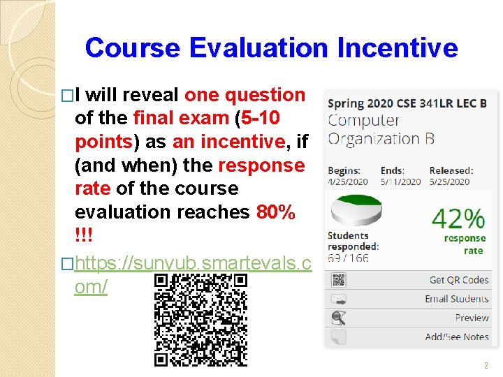 Course Evaluation Incentive �I will reveal one question of the final exam (5 -10