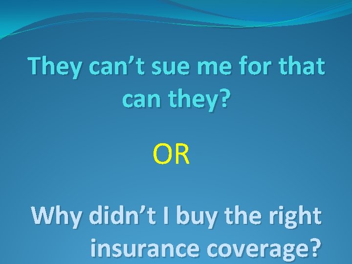 They can’t sue me for that can they? OR Why didn’t I buy the
