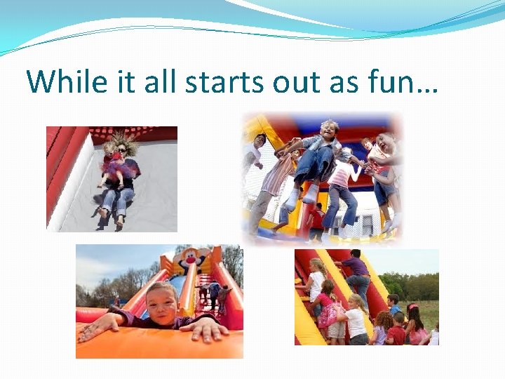 While it all starts out as fun… 