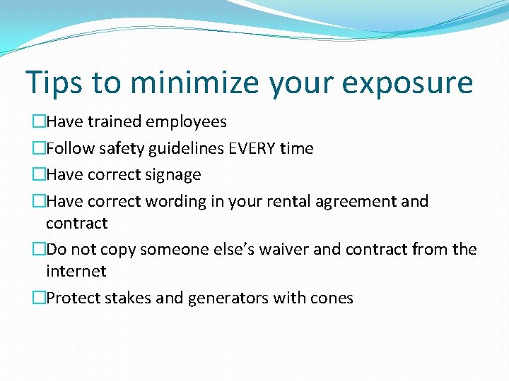Tips to minimize your exposure �Have trained employees �Follow safety guidelines EVERY time �Have