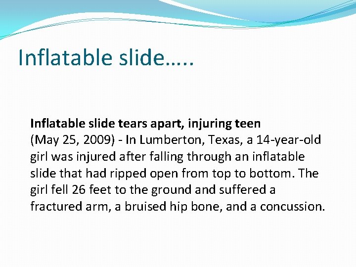 Inflatable slide…. . Inflatable slide tears apart, injuring teen (May 25, 2009) - In