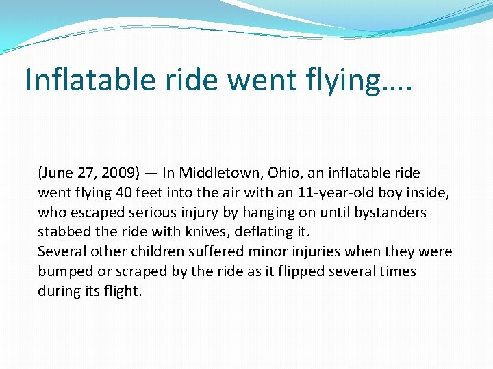 Inflatable ride went flying…. (June 27, 2009) — In Middletown, Ohio, an inflatable ride