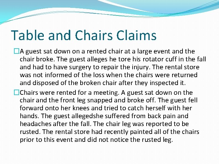 Table and Chairs Claims �A guest sat down on a rented chair at a