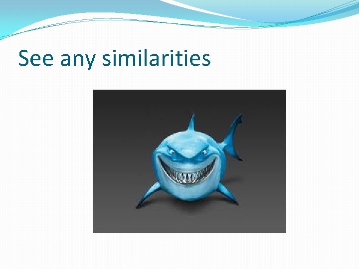 See any similarities 