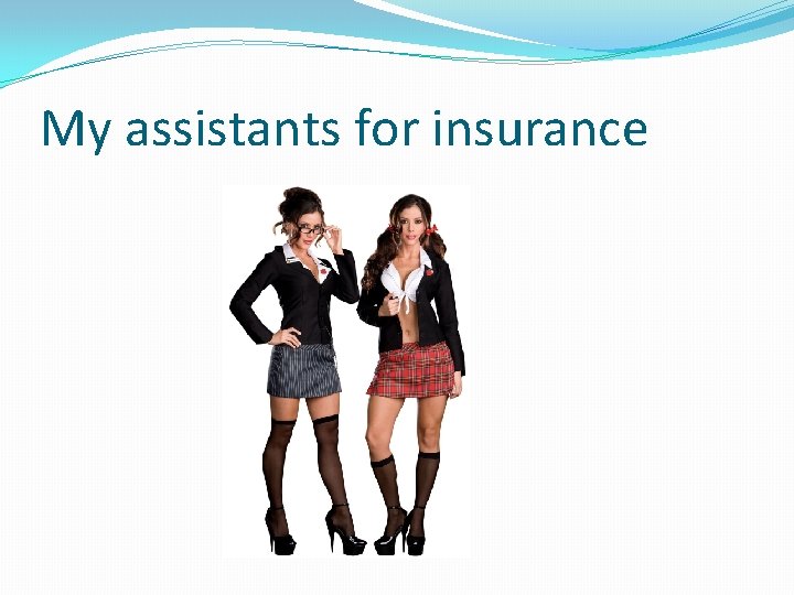 My assistants for insurance 
