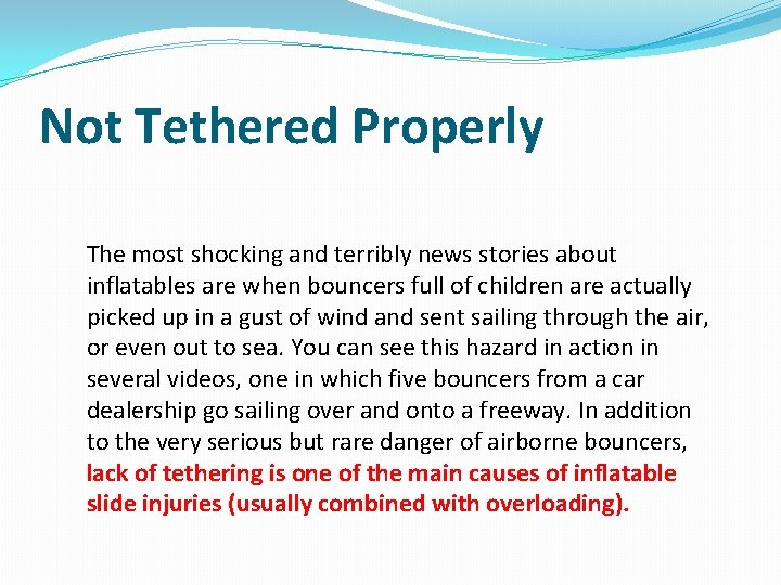 Not Tethered Properly The most shocking and terribly news stories about inflatables are when
