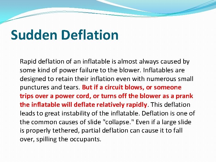 Sudden Deflation Rapid deflation of an inflatable is almost always caused by some kind
