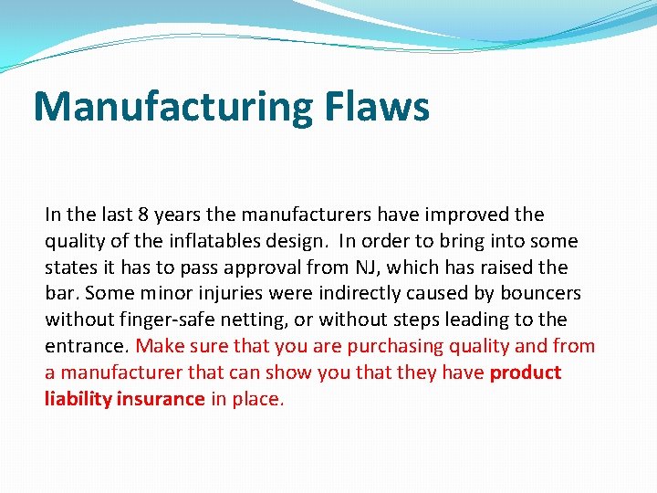 Manufacturing Flaws In the last 8 years the manufacturers have improved the quality of