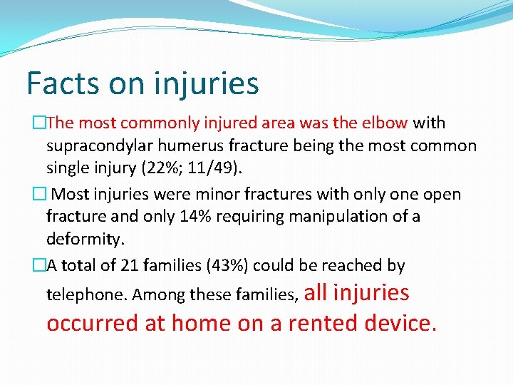 Facts on injuries �The most commonly injured area was the elbow with supracondylar humerus