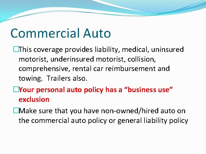 Commercial Auto �This coverage provides liability, medical, uninsured motorist, underinsured motorist, collision, comprehensive, rental