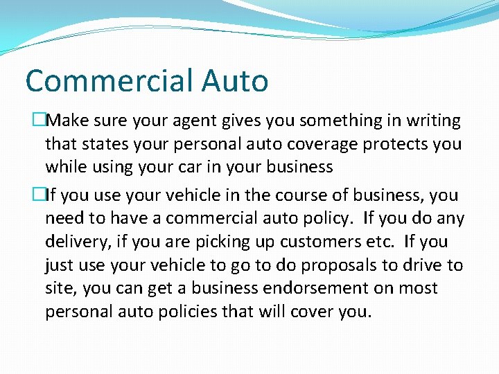 Commercial Auto �Make sure your agent gives you something in writing that states your