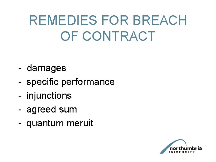 REMEDIES FOR BREACH OF CONTRACT - damages specific performance injunctions agreed sum quantum meruit